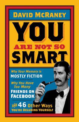 You Are Not So Smart. David McRaney B00ACU88DO Book Cover