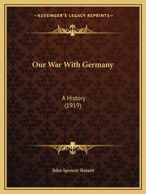 Our War With Germany: A History (1919) 1164936697 Book Cover