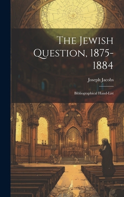 The Jewish Question, 1875-1884: Bibliographical... 1020653353 Book Cover