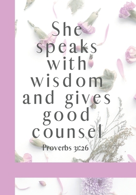 She Speaks with Wisdom and Gives Good Counse: F... 170243382X Book Cover