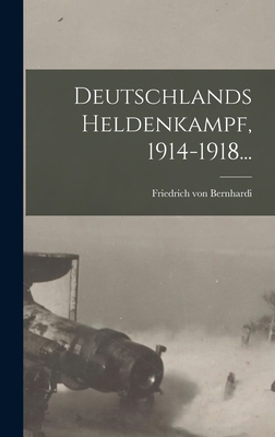 Deutschlands Heldenkampf, 1914-1918... [German] B0BN8Z1TL3 Book Cover