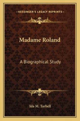 Madame Roland: A Biographical Study 1162993197 Book Cover