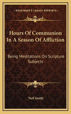 Hours of Communion in a Season of Affliction: B... 1163573442 Book Cover