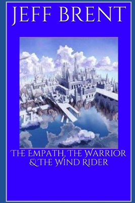 The Empath, The Warrior & The Wind Rider B08WZL1V88 Book Cover