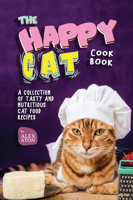 The Happy Cat Cookbook: A Collection of Tasty a... B0CFCWZQZ3 Book Cover