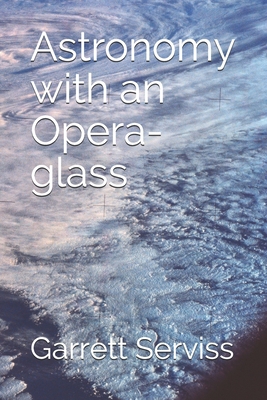 Astronomy with an Opera-glass B083XVF8SC Book Cover
