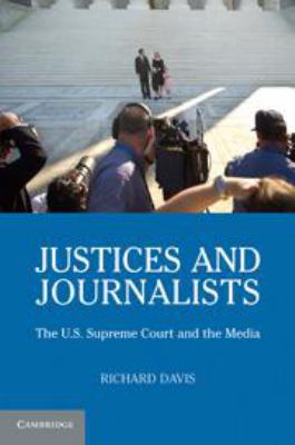 Justices and Journalists: The U.S. Supreme Cour... 0511977484 Book Cover