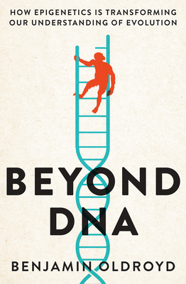 Beyond DNA: How epigenetics is transforming our... 0522878865 Book Cover