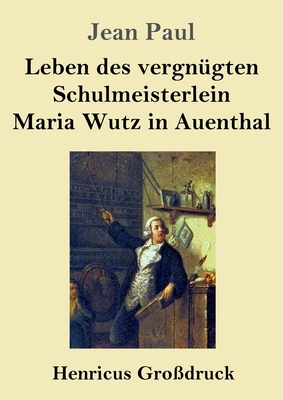 Leben des vergnügten Schulmeisterlein Maria Wut... [German] 3847847147 Book Cover