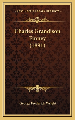 Charles Grandison Finney (1891) 1164773976 Book Cover