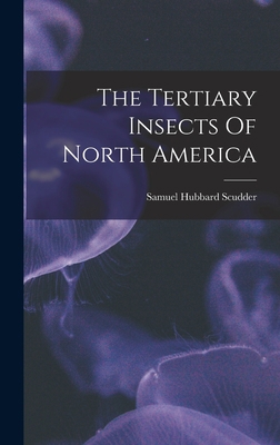 The Tertiary Insects Of North America 1017791244 Book Cover