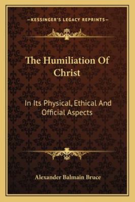 The Humiliation Of Christ: In Its Physical, Eth... 1162921455 Book Cover