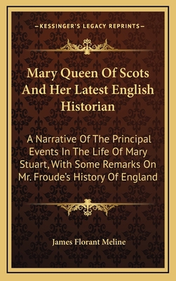Mary Queen of Scots and Her Latest English Hist... 1163657824 Book Cover