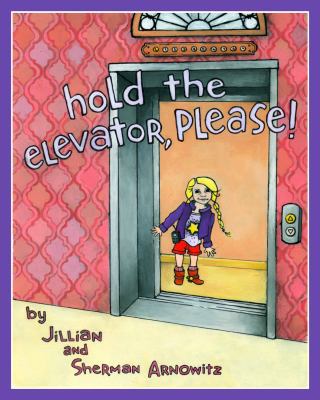 Hold The Elevator, Please: The adventures of J.... 0615643205 Book Cover