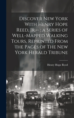 Discover New York With Henry Hope Reed, Jr.--: ... 1019370610 Book Cover