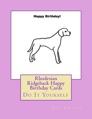 Rhodesian Ridgeback Happy Birthday Cards: Do It... 1724993860 Book Cover