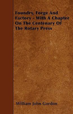 Foundry, Forge And Factory - With A Chapter On ... 1445533243 Book Cover