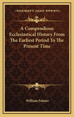 A Compendious Ecclesiastical History From The E... 1163566756 Book Cover