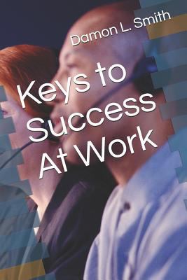 Keys to Success At Work 1798679558 Book Cover