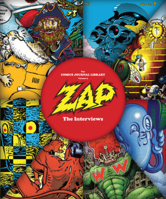 The Comics Journal Library Vol. 9: Zap - The In... 1606997882 Book Cover