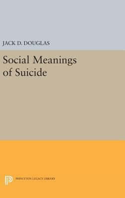 Social Meanings of Suicide 0691647860 Book Cover