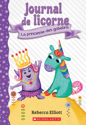 Journal de Licorne: N° 4 - La Princesse Des Gob... [French] 1443187348 Book Cover