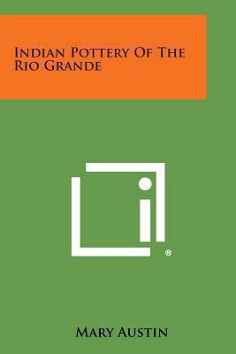 Indian Pottery of the Rio Grande 1258976323 Book Cover