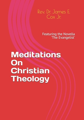 Meditations On Christian Theology: Featuring th... B08WZ8XRMQ Book Cover
