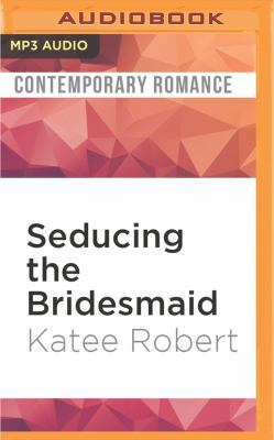 Seducing the Bridesmaid 1536644919 Book Cover