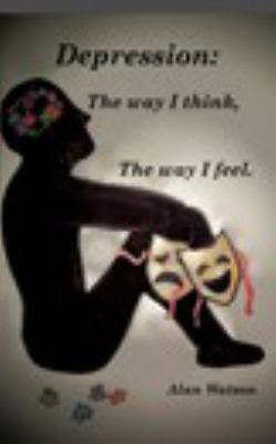 Depression: The way i think, The way i feel.: t... 1367930960 Book Cover