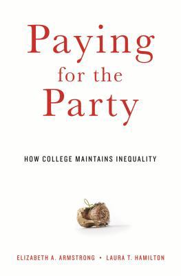 Paying for the Party: How College Maintains Ine... 0674049578 Book Cover