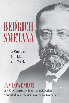 Bedrich Smetana: A Study of His Life and Work 1648251218 Book Cover