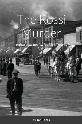 The Rossi Murder: and the unwritten law in 1916... 1716120632 Book Cover