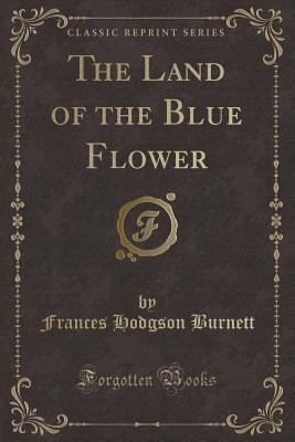 The Land of the Blue Flower (Classic Reprint) 1440056455 Book Cover