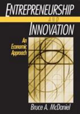 Entrepreneurship and Innovation: An Economic Ap... 0765607093 Book Cover