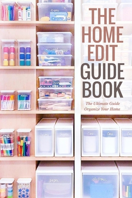 The Home Edit Guide Book: The Ultimate Guide Organize Your Home: Decluttering Tips B08L6H95B2 Book Cover