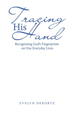Tracing His Hand: Recognizing God's Fingerprint... 1664290664 Book Cover