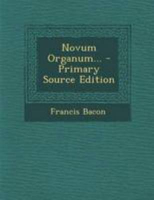 Novum Organum... - Primary Source Edition [Latin] 1295084570 Book Cover