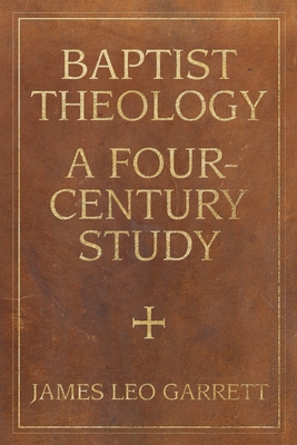 Baptist Theology: A Four-Century Study 0881467073 Book Cover