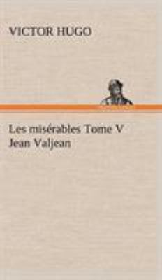 Les misérables Tome V Jean Valjean [French] 3849145840 Book Cover