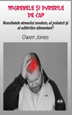 Migrenele &#536;i Durerile De Cap - Rezultatele... [Romanian] 8835461774 Book Cover
