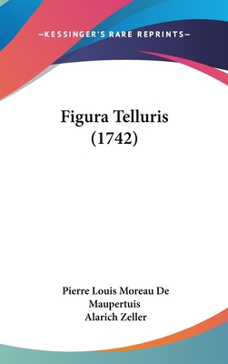 Figura Telluris (1742) [Latin] 1104944103 Book Cover