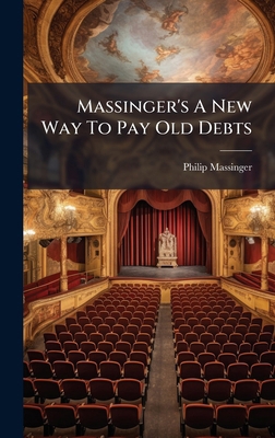 Massinger's A New Way To Pay Old Debts 1024739198 Book Cover