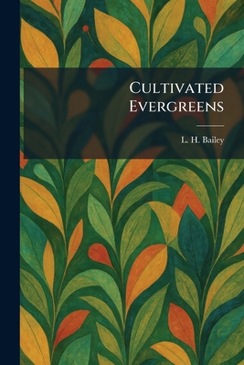 Cultivated Evergreens 1025587855 Book Cover