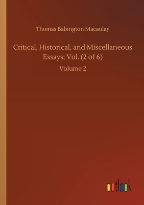 Critical, Historical, and Miscellaneous Essays;... 3752421304 Book Cover