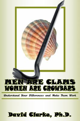 Men Are Clams, Women Are Crowbars 1622083563 Book Cover