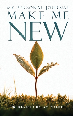 Make Me New: My Personal Journal 1807645886 Book Cover