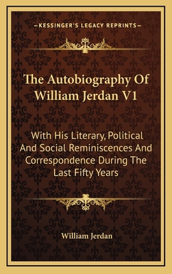 The Autobiography of William Jerdan V1: With Hi... 1163460583 Book Cover