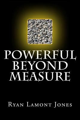 Powerful Beyond Measure 1523491698 Book Cover