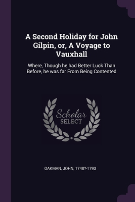 A Second Holiday for John Gilpin, or, A Voyage ... 1378267540 Book Cover